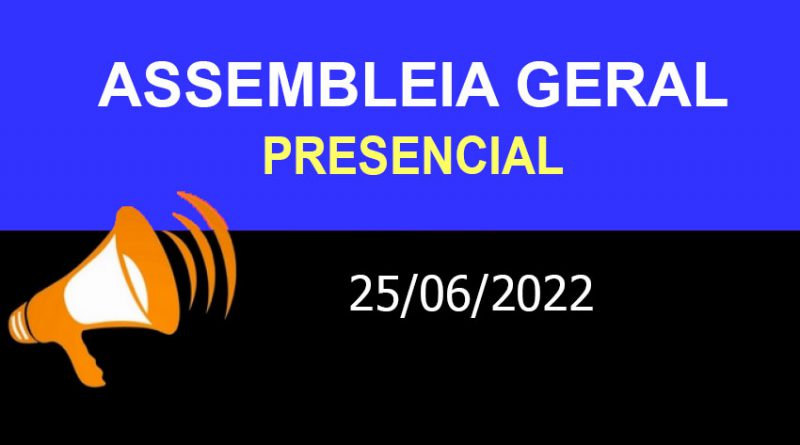 Assembleia Geral Presencial – 25/06/2022